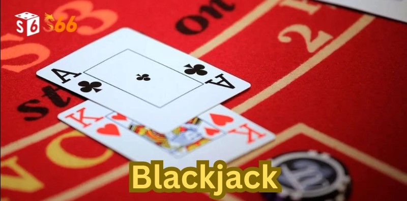 Blackjack S666: Bùng Nổ Game Bài Kinh Điển Thế Giới 1 Blackjack S666