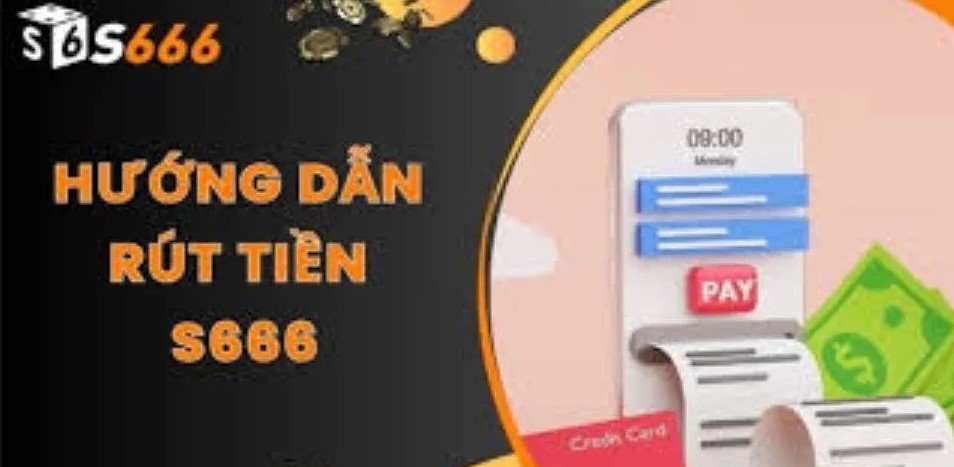 Rút Tiền S666 3 FAQ - Giải đáp thắc mắc của khách hàng khi rút tiền S666