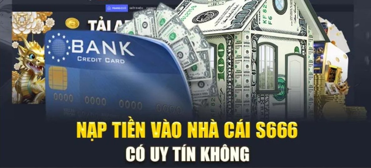 Nạp Tiền S666 1 Lý do người chơi nên nạp tiền S666 để cá cược